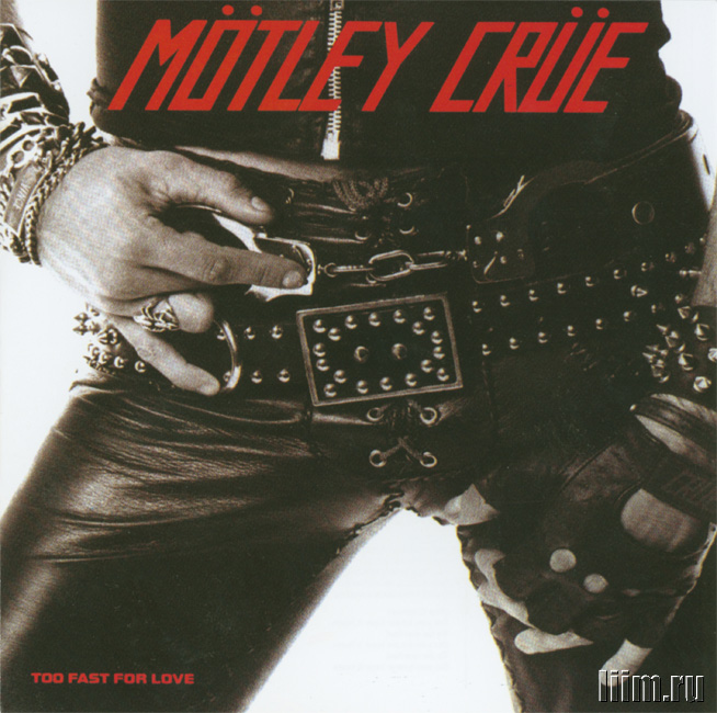 Mӧtley Crüe. Too Fast For Love (1981). Фото 1
